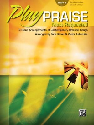 Play Praise Most Requested 9 Piano Arrangements Of Contemporary Worship Songs