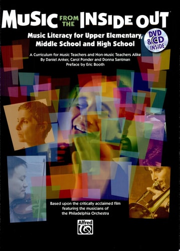 Music from the Inside Out Music Literacy for Upper Elementary, Middle School and High School : a Curriculum for Music Teachers and Non-music Teachers Alike