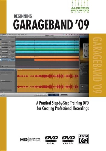 Alfred's Pro Audio -- GarageBand 09 A Practical Step-By-Step Training DVD for Creating Professional Recordings, DVD