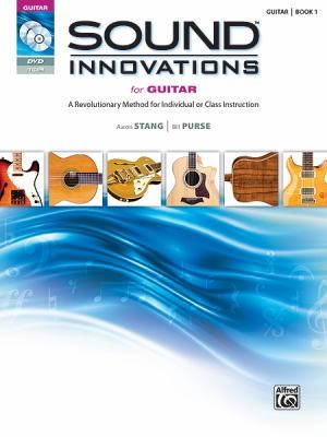 Sound Innovations For Guitar: A Revolutionary Method For Individual Or Class Instruction