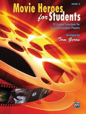 Movie Heroes For Students 10 Graded Selections For Early Intermediate Pianists