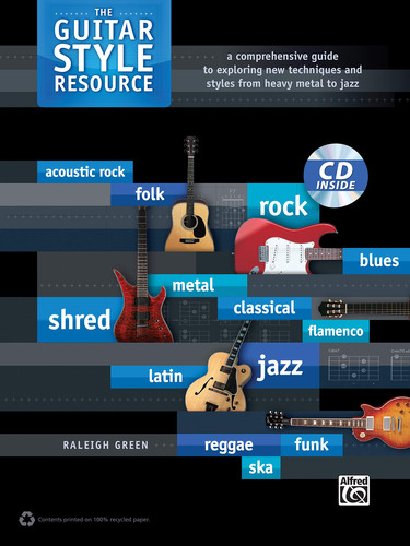 The Guitar Style Resource A Comprehensive Guide to Exploring New Techniques and Styles from Heavy Metal to Jazz, Book & CD