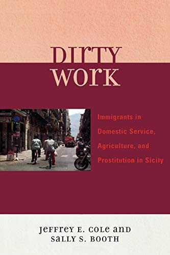 Dirty Work: Immigrants in Domestic Service, Agriculture, and Prostitution in Sicily