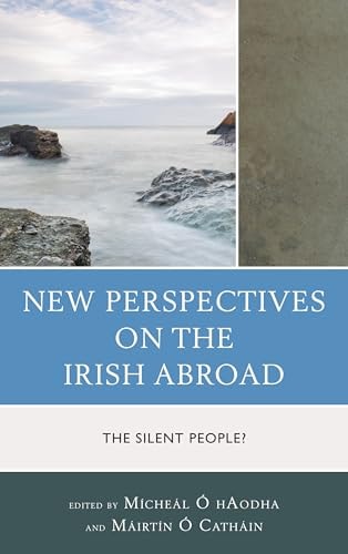 New Perspectives on the Irish Abroad The Silent People?