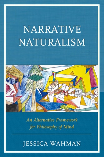 Narrative Naturalism An Alternative Framework for Philosophy of Mind