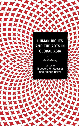 Human Rights and the Arts in Global Asia An Anthology