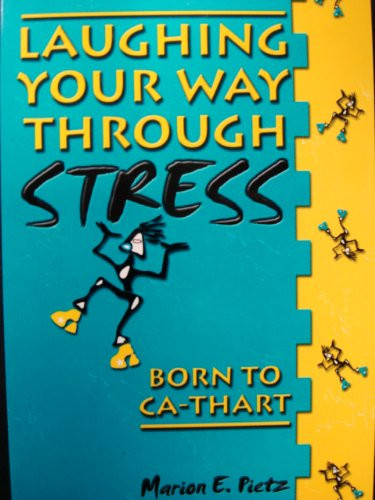 Born to Cathart! Laughing Your Way Through Stress