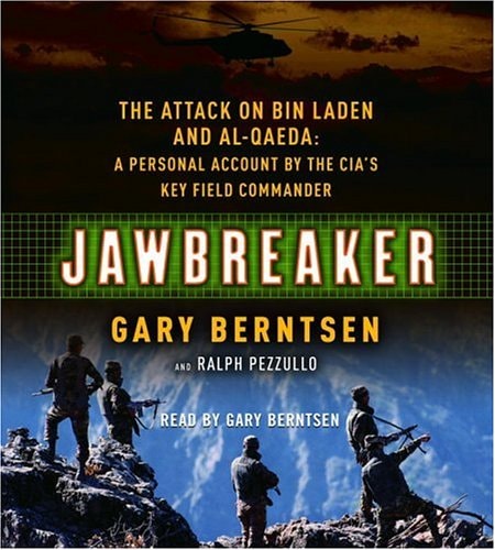 Jawbreaker: The Attack on Bin Laden and Al Qaeda: A Personal Account by the CIA's Key Field Commander