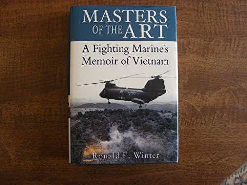 Masters of the Art, A Fighting Marine's Memoir of Vietnam