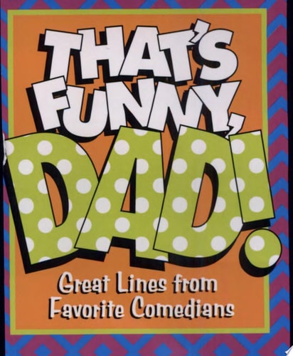 ThatÂ’s Funny, Dad