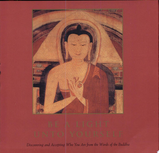 Be a Light Unto Yourself Discovering and Accepting Who You Are from the Words of the Buddha