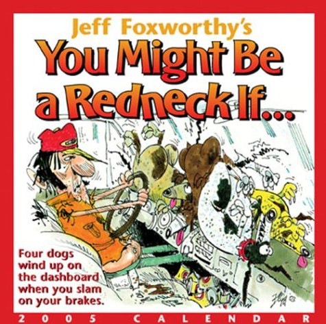 Jeff Foxworthy's You Might Be a Redneck If...: 2005 Day-to-Day Calendar