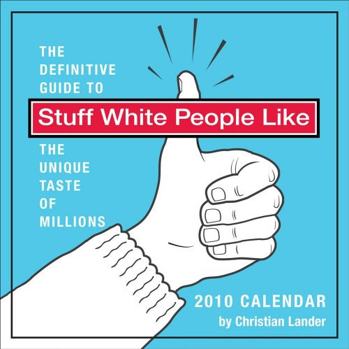 Stuff White People Like: 2010 Day-to-Day Calendar
