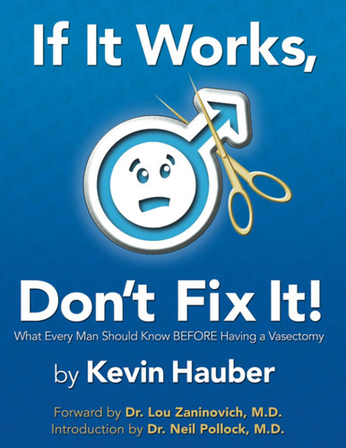 If it Works, Don't Fix It! What Every Man Should Know Before Having a Vasectomy
