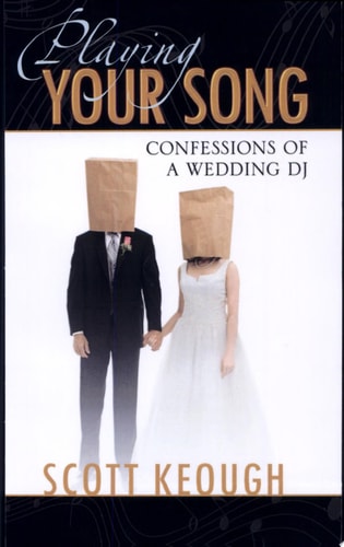 Playing Your Song Confessions of a Wedding DJ