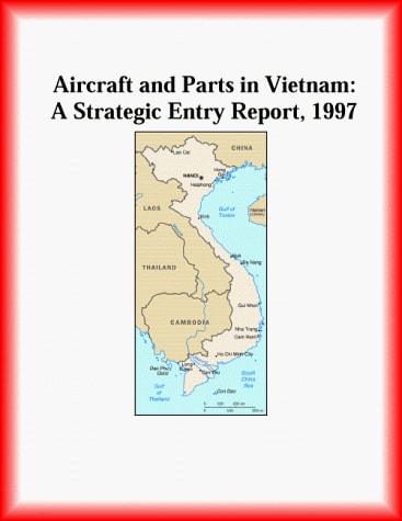 Aircraft and Parts in Vietnam: A Strategic Entry Report, 1997