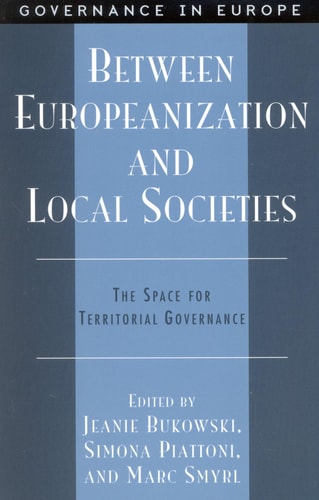 Between Europeanization and Local Societies: The Space for Territorial Governance (Governance in Europe Series)