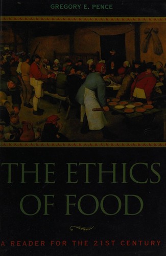 The Ethics of Food: A Reader for the Twenty-First Century