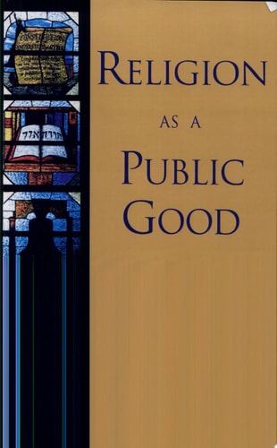 Religion as a Public Good Jews and Other Americans on Religion in the Public Square