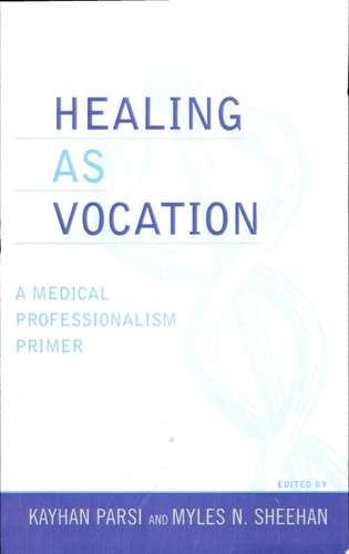 Healing as Vocation A Medical Professionalism Primer