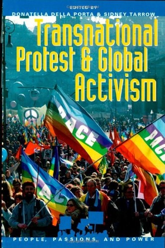 Transnational Protest and Global Activism (People, Passions, and Power: Social Movements, Interest Organizations, and the P)
