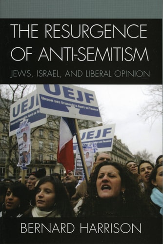 The Resurgence of Anti-Semitism Jews, Israel, and Liberal Opinion