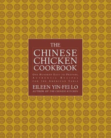 The Chinese Chicken Cookbook One Hundred Easy-to-Prepare Authentic Recipes for the American Table