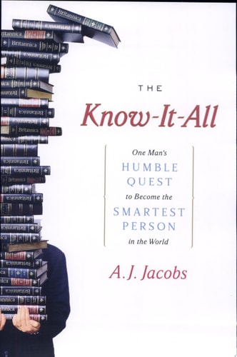 The Know-It-All One Man's Humble Quest to Become the Smartest Person in the World