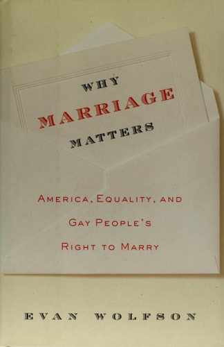 Why Marriage Matters: America, Equality, and Gay People's Right to Marry
