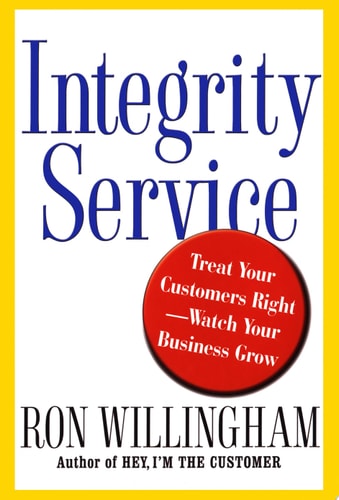 Integrity Service Treat Your Customers Right-Watch Your Business Grow