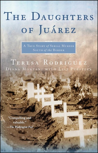 The Daughters of Juarez A True Story of Serial Murder South of the Border