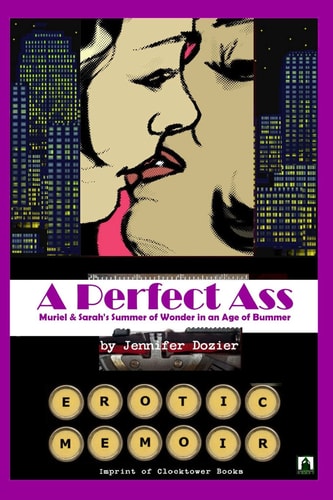 A Perfect Ass Muriel and Sarah's Summer of Wonder in an Age of Bummer