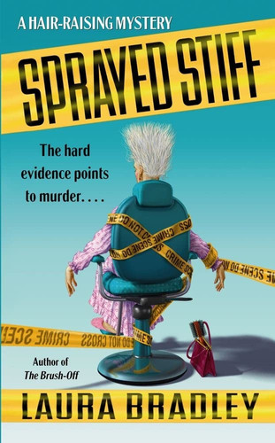 Sprayed Stiff A Hair-raising Mystery