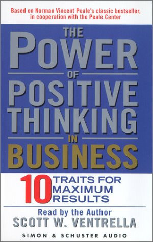 The Power of Positive Thinking in Business: Ten Traits for Maximum Results