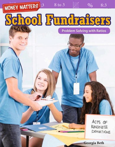 Money Matters: School Fundraisers: Problem Solving with Ratios