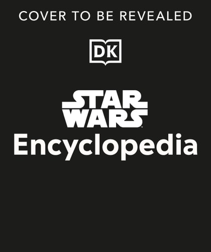 Star Wars Encyclopedia The Comprehensive Guide to the Star Wars Galaxy