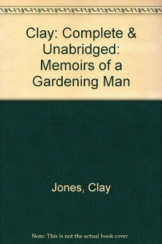 Clay: Memoirs of a Gardening Man