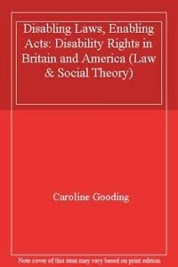 Disabling Laws, Enabling Acts Disability Rights in Britain and America