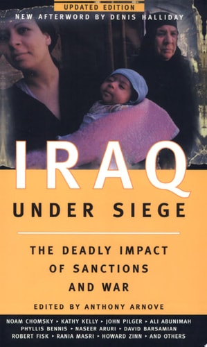 Iraq Under Siege The Deadly Impact of Sanctions and War
