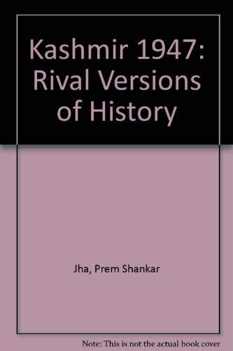 Kashmir 1947: Rival Versions of History