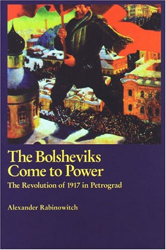 The Bolsheviks Come to Power The Revolution of 1917 in Petrograd