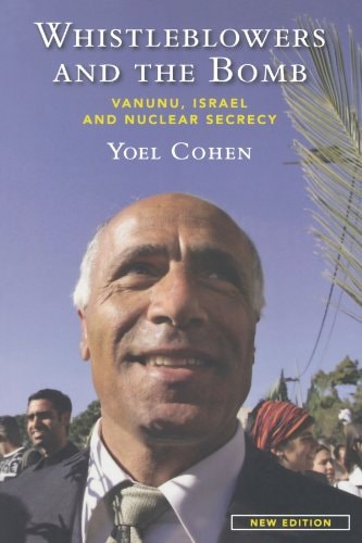 Whistleblowers and the Bomb - New Edition Vanunu, Israel and Nuclear Secrecy