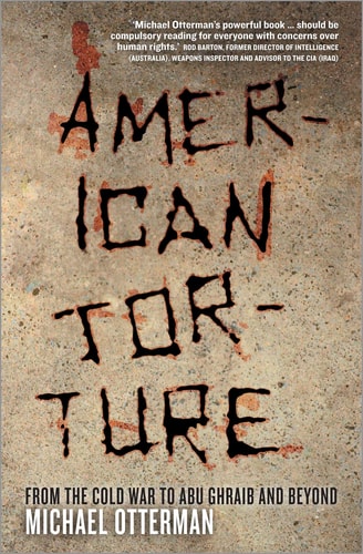 American Torture From the Cold War to Abu Ghraib and Beyond