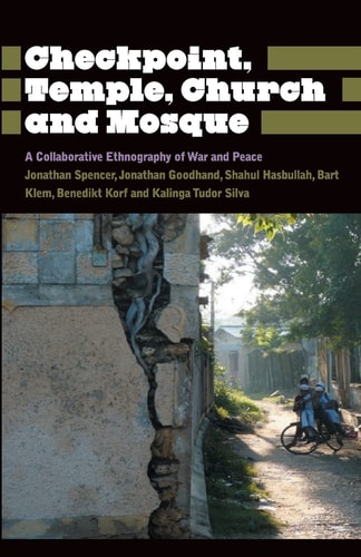 Checkpoint, Temple, Church and Mosque A Collaborative Ethnography of War and Peace