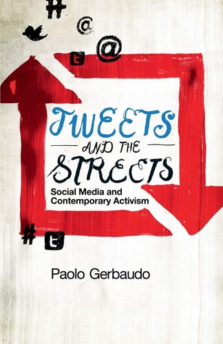 Tweets and the Streets Social Media and Contemporary Activism