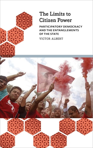 The Limits to Citizen Power Participatory Democracy and the Entanglements of the State