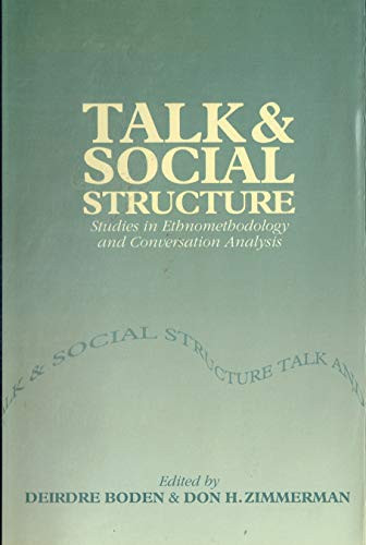 Talk and Social Structure Studies in Ethnomethodology and Conversation Analysis