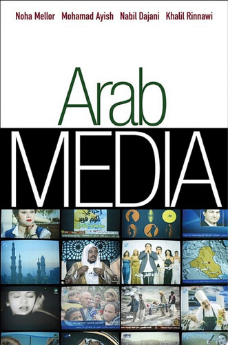 Arab Media Globalization and Emerging Media Industries
