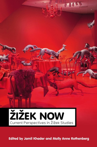 Zizek Now: Current Perspectives in Zizek Studies