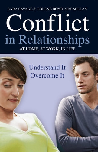 Conflict in Relationships Understand It, Overcome It: at Home, at Work, at Play